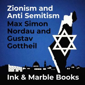 Zionism and Anti Semitism, Max Simon Nordau