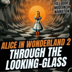 Through The Looking-Glass: Alice in Wonderland 2