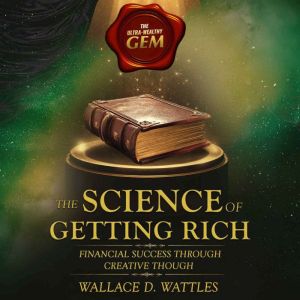 The Science of Getting Rich Unabrid..., Wallace D. Wattles