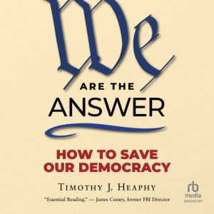 We Are the Answer, Timothy J. Heaphy