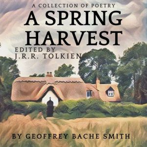 A Spring Harvest, Geoffrey Bache Smith