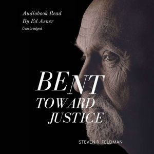 Bent Toward Justice: A Novel Inspired By True Stories