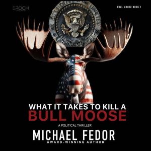 What It Takes to Kill a Bull Moose