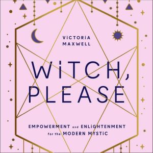 Witch, Please, Victoria Maxwell