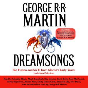 Dreamsongs: Unabridged Selections, George R. R. Martin
