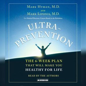 Ultraprevention: The 6-Week Plan That Will Make You Healthy for Life, Mark Hyman