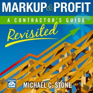 Markup  Profit A Contractors Guide..., Michael C Stone