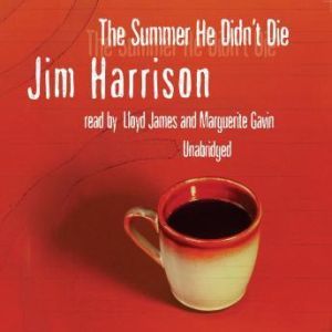 The Summer He Didnt Die, Jim Harrison