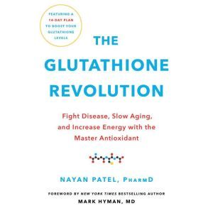 The Glutathione Revolution, Nayan Patel