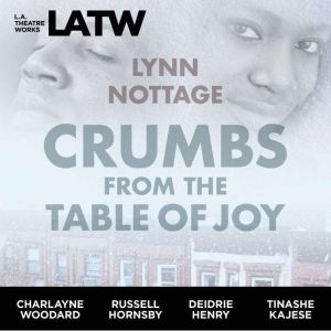 Crumbs from the Table of Joy, Lynn Nottage