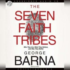 The Seven Faith Tribes, George  Barna