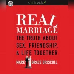 Real Marriage, Mark Driscoll