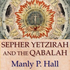 Sepher Yetzirah and the Qabalah, Manly P. Hall