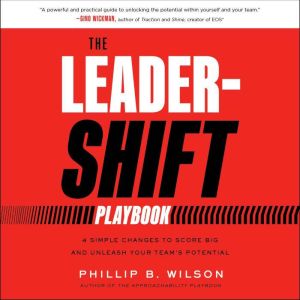 The Leader-Shift Playbook: 4 Simple Changes to Score Big and Unleash Your Teams Potential