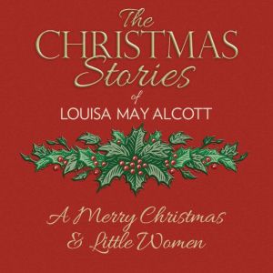 A Merry Christmas, Louisa May Alcott