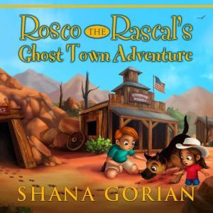 Rosco the Rascals Ghost Town Adventu..., Shana Gorian