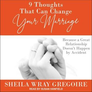 9 Thoughts That Can Change Your Marri..., Sheila Wray Gregoire