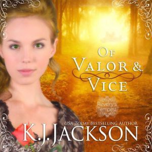 Of Valor  Vice A Revelrys Tempest ..., K.J. Jackson