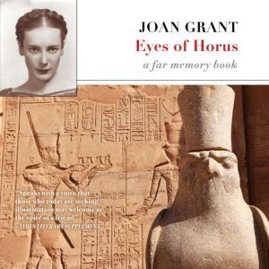 Eyes of Horus: A Far Memory Book, Joan Grant