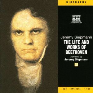 The Life and Works of Beethoven, Jeremy Siepmann