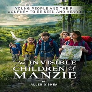 The Invisible Children of Manzie, Allen O Shea