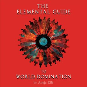 The Elemental Guide To World Dominati..., Adeja Elfe