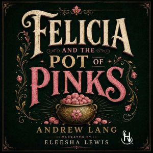 Felicia and the Pot of Pinks, Andrew Lang