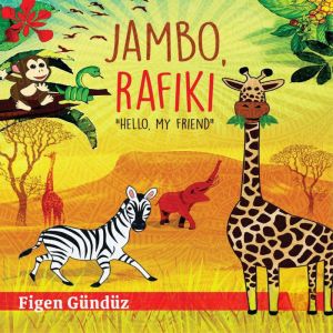 Jambo Rafiki: Hello, My Friend