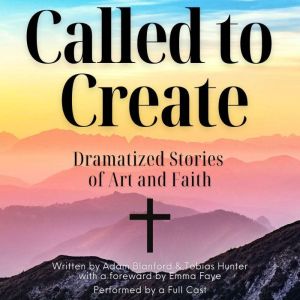 Called to Create: Dramatized Stories of Art and Faith