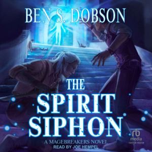 The Spirit Siphon, Ben S. Dobson