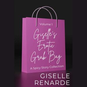 Giselles Erotic Grab Bag Volume 1, Giselle Renarde