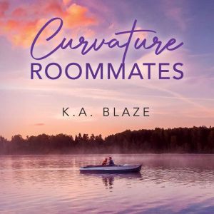 Curvature Roommates, K.A. Blaze
