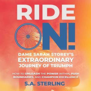 Ride On! Dame Sarah Storeys Extraord..., S.A. Sterling