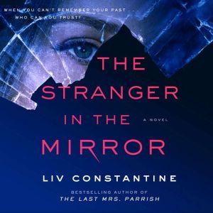 The Stranger in the Mirror: A Novel, Liv Constantine