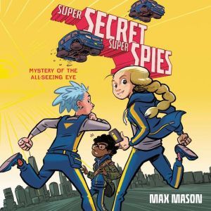Super Secret Super Spies Mystery of ..., Max Mason