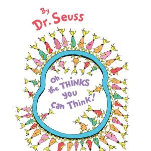 Oh, the Thinks You Can Think!, Dr. Seuss