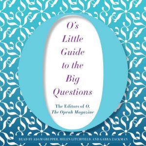 Os Little Guide to the Big Questions..., O, The Oprah Magazine