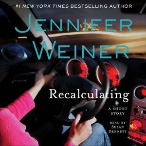 Recalculating: An eShort Story, Jennifer Weiner