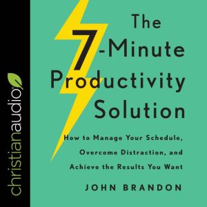 The 7Minute Productivity Solution, John Brandon