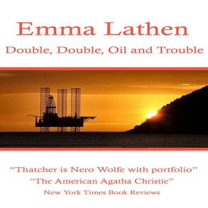 Double, Double, Oil and Trouble, Emma Lathen