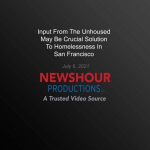 Input From The Unhoused May Be Crucia..., PBS NewsHour