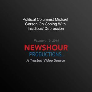 Political Columnist Michael Gerson On Coping With Insidious Depression