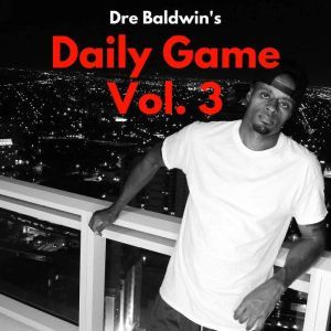 Dre Baldwins Daily Game Vol. 3, Dre Baldwin