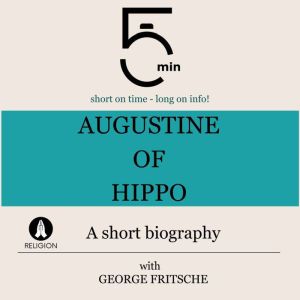 Augustine of Hippo A short biography..., 5 Minutes