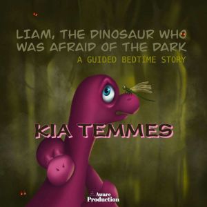 Liam, the dinosaur who was afraid of ..., Kia Temmes