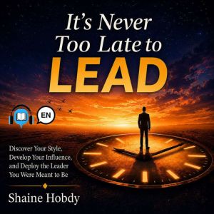 Its Never Too Late to Lead, Shaine Hobdy