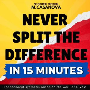 Never Split the Difference In 15 Mi..., M.Casanova