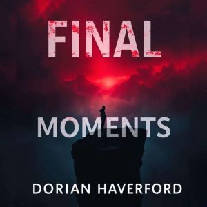 Final Moments: Heartfelt Stories that Change Everything: "Dive into powerful narratives that will reshape your outlookexperien