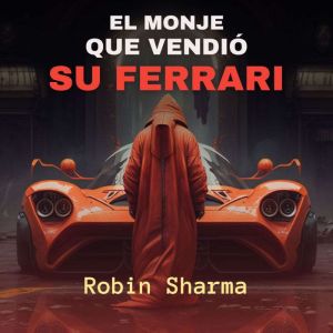 El Monje que Vendio su Ferrari, Robin Sharma