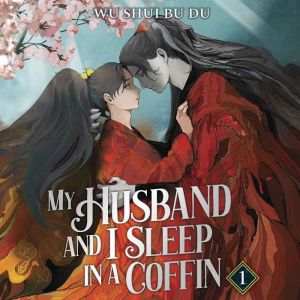My Husband and I Sleep in a Coffin (Novel) Vol. 1